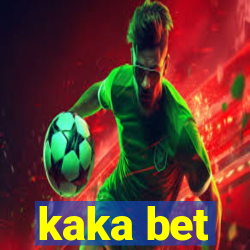 kaka bet